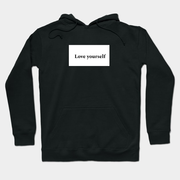 love yourself Hoodie by meghaillustration